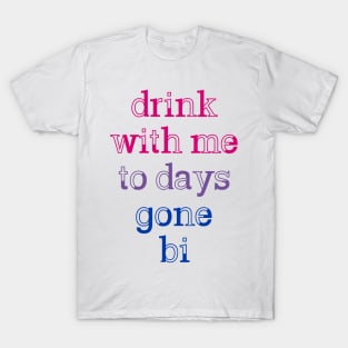 Drink With Me To Days Gone Bi T-Shirt